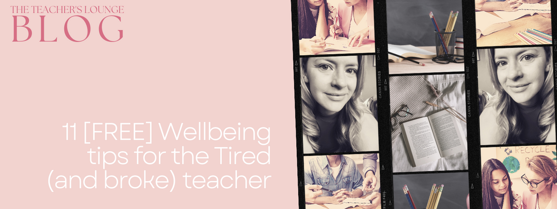 11 [FREE] Wellbeing tips for the Tired (and broke) teacher