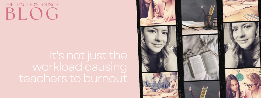 It's not just the workload causing teachers to burnout